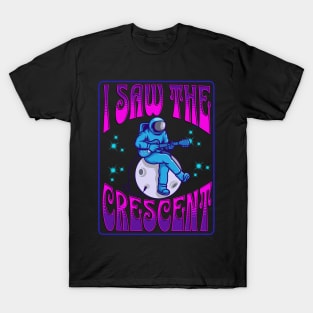 I Saw The Crescent T-Shirt